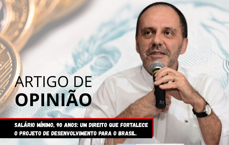 Salário mínimo, 90 anos: um direito que fortalece o projeto de desenvolvimento para o Brasil. 